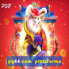 pg44.com plataforma de jogos